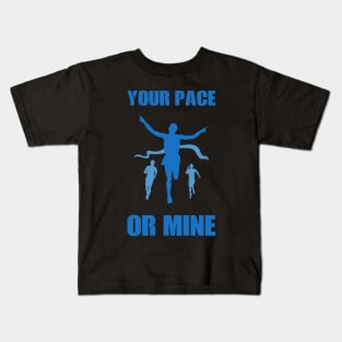 Your Pace Or Mine Marathon Runner Running Motivation Kids T-Shirt